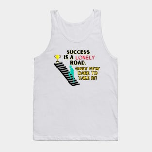 Success is a lonely road Tank Top